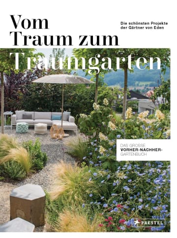Prestel Verlag Vom Traum zum Traumgarten - Das große Vorher-Nachher-Gartenbuch
