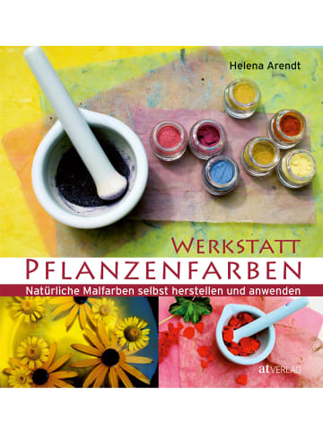 AT Verlag Werkstatt Pflanzenfarben