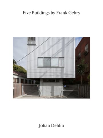 Verlag der Buchhandlung König Buch - Johan Dehlin: Five Buildings by Frank Gehry