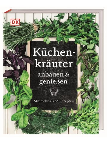Dorling Kindersley  Küchenkräuter anbauen und genießen | Mit mehr als 60 Rezepten. Praktischer...