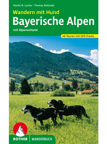 Bergverlag Rother Wandern mit Hund Bayerische Alpen | mit Alpenvorland. 46 Touren mit GPS-Tracks