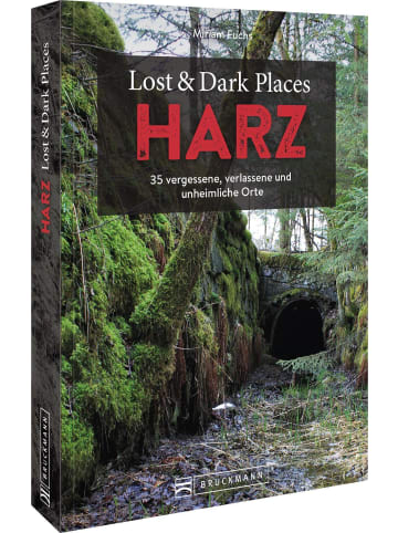 Bruckmann Lost & Dark Places Harz | 35 vergessene, verlassene und unheimliche Orte