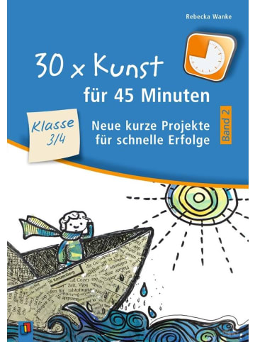 Verlag an der Ruhr 30 x Kunst für 45 Minuten - Band 2 Klasse 3/4 | Neue kurze Projekte für...