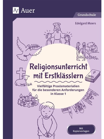 Auer Verlag Religionsunterricht mit Erstklässlern | Vielfältige Praxismaterialien für die...