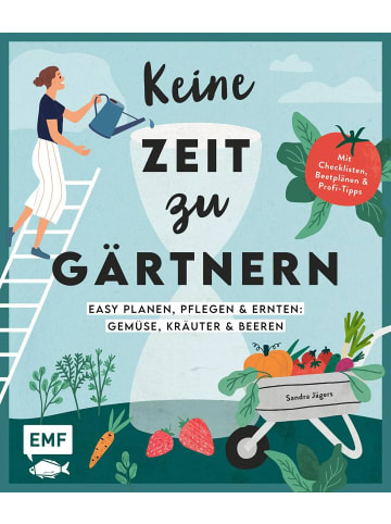 EMF Edition Michael Fischer Keine Zeit zu gärtnern - Easy planen, pflegen und ernten: Gemüse,...