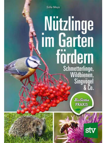 Leopold Stocker Verlag Nützlinge im Garten fördern | Schmetterlinge, Wildbienen, Singvögel & Co.