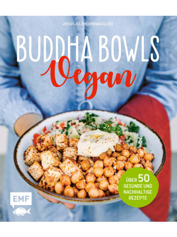 EMF Edition Michael Fischer Buddha Bowls - Vegan | Über 50 gesunde und nachhaltige Rezepte