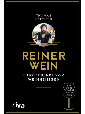 riva Reiner Wein | Eingeschenkt vom "Weinheiligen". Der Guide für mehr Spaß im Glas