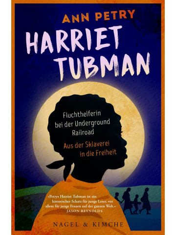 Nagel & Kimche Harriet Tubman | Fluchthelferin bei der Underground Railroad. Aus der...