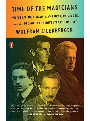 Penguin Sachbuch - Time of the Magicians: Wittgenstein, Benjamin, Cassirer, Heidegger, a