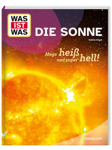 Tessloff Buch - WAS IST WAS Die Sonne. Megaheiß und superhell!