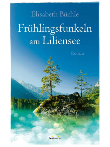 Gerth Medien Frühlingsfunkeln am Liliensee | Roman