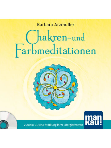 Mankau Chakren- und Farbmeditationen | 2 Audio-CDs zur Stärkung Ihrer Energiezentren