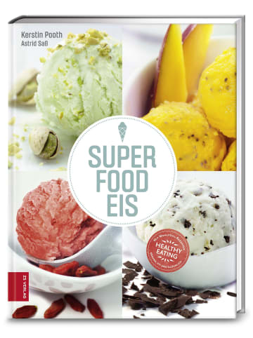 ZS Verlag Superfood-Eis | Superlecker, supergesund