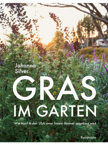 Verlag Antje Kunstmann Gras im Garten | Wie Hanf in den USA unter freiem Himmel angebaut wird