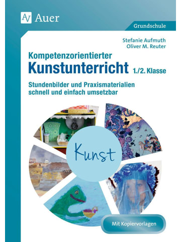 Auer Verlag Kompetenzorientierter Kunstunterricht - Klasse 1/2 | Stundenbilder und...