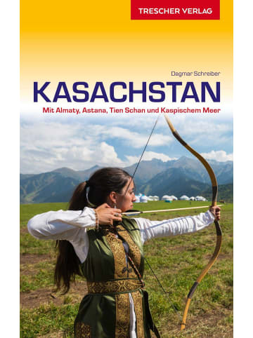 TRESCHER VERLAG Reiseführer Kasachstan | Mit Almaty, Nur-Sultan, Tien Schan und Kaspischem Meer