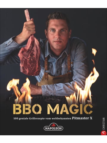 Christian BBQ Magic | 100 geniale Grillrezepte vom weltbekannten Pitmaster X