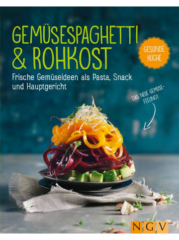 Naumann & Göbel Gemüsespaghetti & Rohkost | Frische Gemüseideen als Pasta, Snack und...