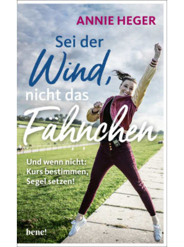 bene! Verlag Buch - Sei der Wind, nicht das Fähnchen