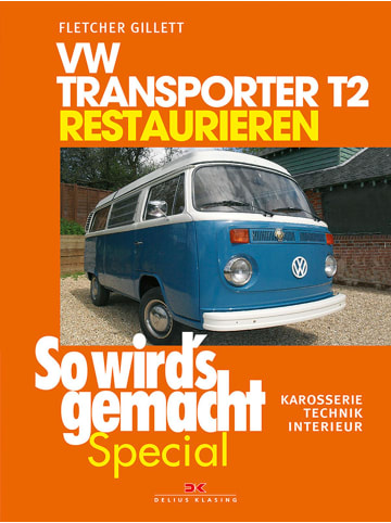 Delius Klasing VW Transporter T2 restaurieren (So wird's gemacht Special Band 6)