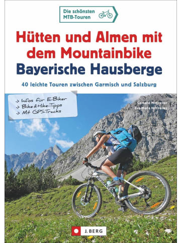 J. Berg Hütten und Almen mit dem Mountainbike Bayerische Hausberge | 40 leichte...