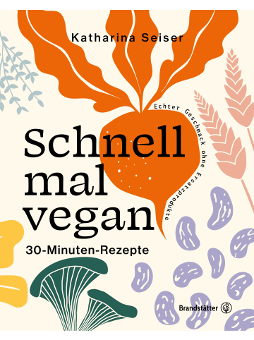 Brandstätter Kochbuch - Schnell mal vegan