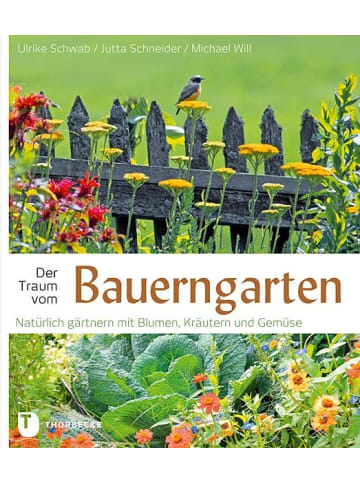 Thorbecke Der Traum vom Bauerngarten