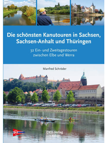 Deutscher Kanuverband Die schönsten Kanu-Touren in Sachsen, Sachsen-Anhalt und Thüringen |...