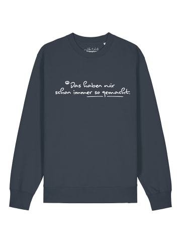 wat? Apparel Sweatshirt Das haben wir schon immer so gemacht in India Ink Grey