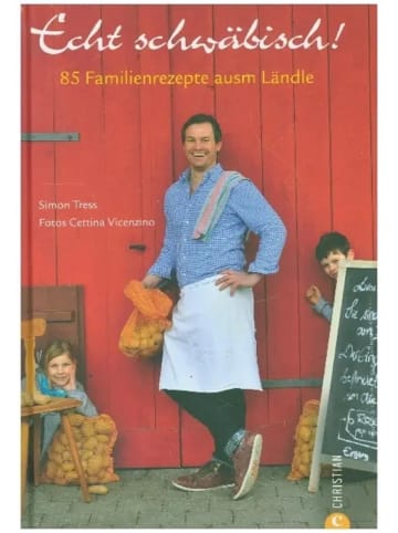 Christian Echt schwäbisch! | 85 Familienrezepte ausm Ländle