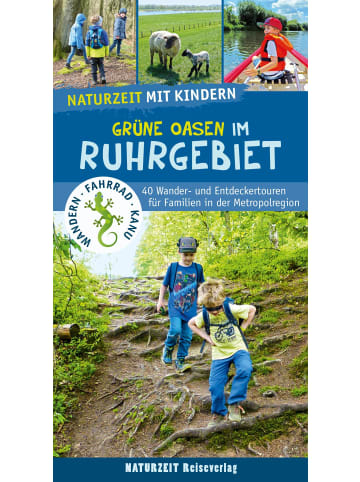 Naturzeit Reiseverlag Naturzeit mit Kindern: Grüne Oasen im Ruhrgebiet | 40 Wander- und...