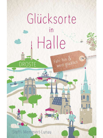 DROSTE Verlag Glücksorte in Halle | Fahr hin & werd glücklich