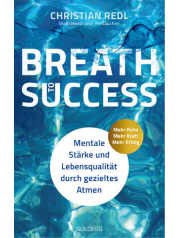 Goldegg Buch - Breath to Success - Mehr Ruhe, Mehr Kraft, Mehr Erfolg