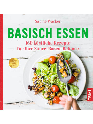 TRIAS Basisch essen | 160 köstliche Rezepte für Ihre Säure-Basen-Balance