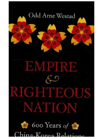Harvard Buch - Empire and Righteous Nation - 600 Years of China-Korea Relations