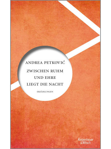 Kiepenheuer & Witsch Zwischen Ruhm und Ehre liegt die Nacht | Erzählungen