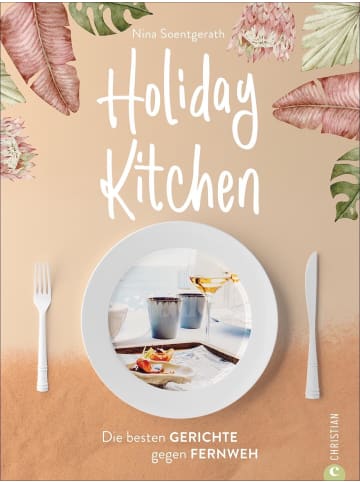 Christian Holiday Kitchen | Die besten Gerichte gegen Fernweh