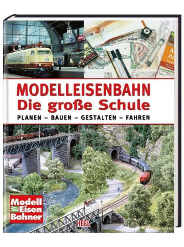 Heel Modelleisenbahn. Die große Schule