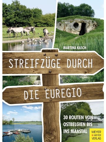 Meyer + Meyer Fachverlag Streifzüge durch die Euregio | 30 Routen von Ostbelgien bis ins Maastal