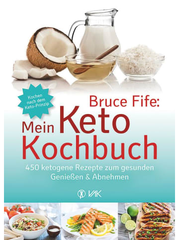 VAK-Verlag Bruce Fife: Mein Keto-Kochbuch