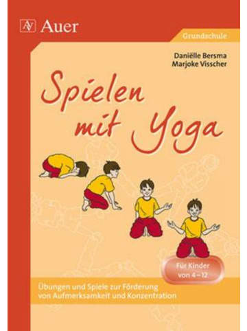 Auer Verlag Spielen mit Yoga | Für Kinder von 4 bis 12 Jahren (1. bis 6. Klasse)