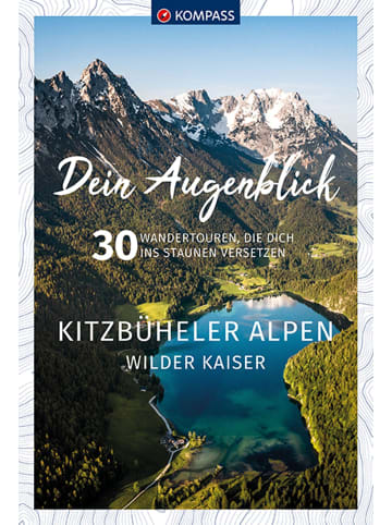 Kompass-Karten KOMPASS Dein Augenblick Kitzbüheler Alpen & Wilder Kaiser | 30 Wandertouren,...