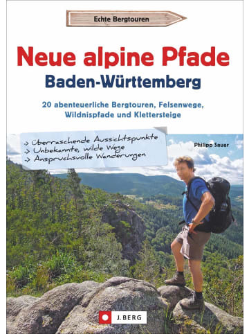 J. Berg Neue alpine Pfade Baden-Württemberg | 20 abenteuerliche Bergtouren,...