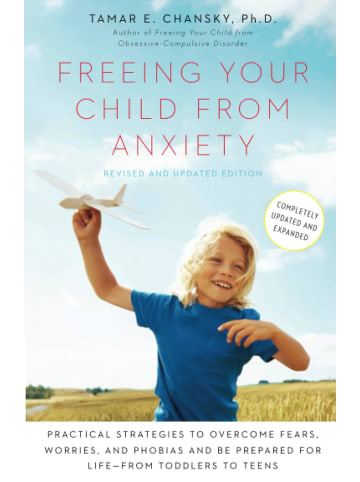 Sonstige Verlage Sachbuch - Freeing Your Child from Anxiety, Revised and Updated Edition: Practic