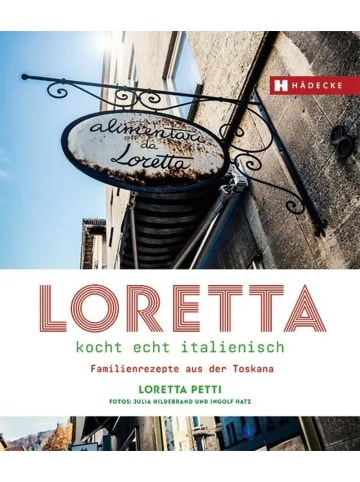 Hädecke Loretta kocht echt italienisch | Familienrezepte aus der Toskana
