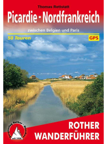 Bergverlag Rother Picardie - Nordfrankreich | zwischen Belgien und Paris. 50 Touren. Mit...