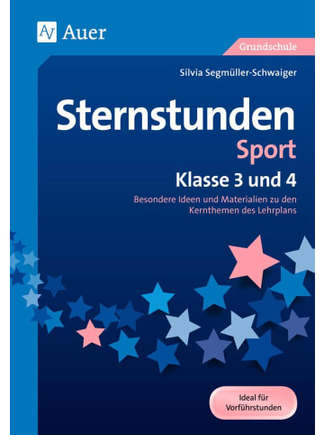 Auer Verlag Sternstunden Sport - Klasse 3 und 4 | Besondere Ideen und Materialien zu den...