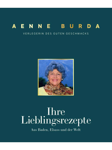 J.P. Bachem Verlag Aenne Burda. Verlegerin des guten Geschmacks | Ihre Lieblingsrezepte aus...