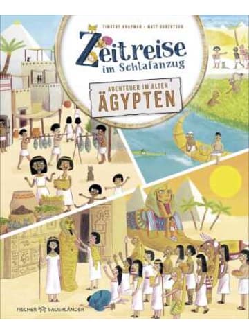 FISCHER Sauerländer Buch - Zeitreise im Schlafanzug. Erlebe das alte Ägypten